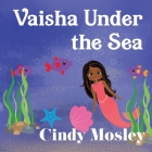 Vaisha Under the Sea By Cindy Mosley Cover Image