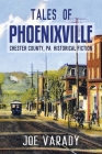 Tales of Phoenixville By Joe Varady Cover Image