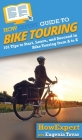 HowExpert Guide to Bike Touring: 101 Tips to Start, Learn, and Succeed in Bike Touring from A to Z Cover Image