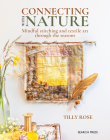 Connecting with Nature: Mindful stitching and textile art through the seasons By Tilly Rose Cover Image