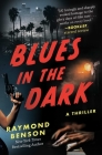 Blues in the Dark: A Thriller By Raymond Benson Cover Image