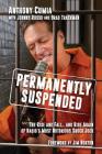 Permanently Suspended: The Rise and Fall... and Rise Again of Radio's Most Notorious Shock Jock By Anthony Cumia, Johnny Russo (With), Brad Trackman (With), Jim Norton (Foreword by) Cover Image