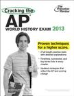 Cracking the AP World History Exam, 2013 Edition By Princeton Review Cover Image
