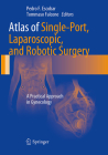 Atlas of Single-Port, Laparoscopic, and Robotic Surgery: A Practical Approach in Gynecology By Pedro F. Escobar (Editor), Tommaso Falcone (Editor) Cover Image