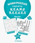 Word Puzzles Inspired by K.E.A.N.U R.E.E.V.E.S Movies By E. V. Madiosn Cover Image
