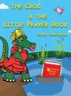 The Croc & The Little Prayer Book (Adventures of Miss Croc #3) By Cathy Overington, Paul Winskell (Illustrator) Cover Image