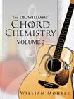 The Dr. Williams' Chord Chemistry: Volume II By William Mohele Cover Image