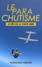 Le Parachutisme - Le Défi de la Chute Libre: C'Est Quoi ? Pourquoi ? Cover Image