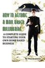 How To Become A Mail Order Millionaire By Fred Broitman Cover Image
