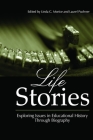 Life Stories: Exploring Issues in Educational History Through Biography (Hc) By Linda C. Morice (Editor), Laurel Puchner (Editor) Cover Image