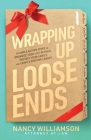Wrapping Up Loose Ends: 8 Simple Action S By Nancy Williamson Cover Image