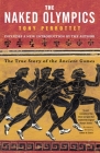 The Naked Olympics: The True Story of the Ancient Games By Tony Perrottet Cover Image