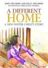 A Different Home: A New Foster Child's Story By Kelly Degarmo, John Degarmo, Norma Jeanne Trammell (Illustrator) Cover Image