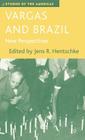 Vargas and Brazil: New Perspectives (Studies of the Americas) By J. Hentschke (Editor) Cover Image