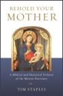 Behold Your Mother: A Biblical By Tim Staples Cover Image