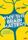 Why The Brain Matters: A Teacher Explores Neuroscience By Jon Tibke Cover Image