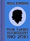 Mark Twain's Autobiography 1910-2010 By Michael Kupperman Cover Image