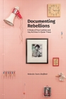 Documenting Rebellions: A Study of Four Lesbian and Gay Archives in Queer Times (Gender and Sexuality in Information Studies #11) By Rebecka Taves Sheffield Cover Image