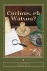 Curious, eh Watson?: Ten More SHERLOCK HOLMES Adventures By Jack Grochot Cover Image