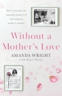 Without a Mother's Love: Now with a Bonus Updated Chapter By Amanda Wright, Katy Weitz Cover Image