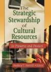 The Strategic Stewardship of Cultural Resources: To Preserve and Protect Cover Image