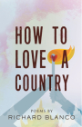 How to Love a Country: Poems By Richard Blanco Cover Image