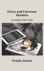 Forex and Currency Markets: Investing in Index Funds By Frank Jensen Cover Image