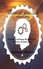 Hypnosis and Carb Cycling: Simply Practicing Hypnosis for Extreme Weight Loss Cover Image