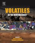 Volatiles in the Martian Crust By Justin Filiberto (Editor), Susanne P. Schwenzer (Editor) Cover Image