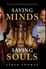Saving Minds, Saving Souls: Revitalizing Catholic Education Through Witness Cover Image