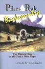Pikes Peak Backcountry: The Historic Saga of the Peak's West Slope By Celinda Reynolds Kaelin Cover Image