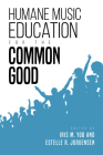 Humane Music Education for the Common Good (Counterpoints: Music and Education) By Iris M. Yob (Editor), Estelle R. Jorgensen (Editor) Cover Image