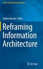 Reframing Information Architecture (Human-Computer Interaction) By Andrea Resmini (Editor) Cover Image