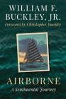 Airborne: A Sentimental Journey By William F. Buckley, Christopher Buckley (Foreword by) Cover Image