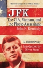 JFK: The CIA, Vietnam, and the Plot to Assassinate John F. Kennedy By L. Fletcher Prouty, Oliver Stone (Introduction by), Jesse Ventura (Foreword by) Cover Image