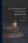A Textbook of Clinical Medicine; Volume 3 By Clarence Bartlett Cover Image