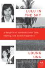 Lulu in the Sky: A Daughter of Cambodia Finds Love, Healing, and Double Happiness By Loung Ung Cover Image