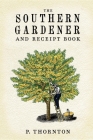 Southern Gardener and Receipt Book: Containing Directions for Gardening Cover Image