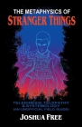 The Metaphysics of Stranger Things: Telekinesis, Telepathy & Systemology By Joshua Free Cover Image