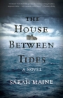 The House Between Tides: A Novel By Sarah Maine Cover Image