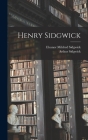 Henry Sidgwick By Arthur Sidgwick, Eleanor Mildred Sidgwick Cover Image