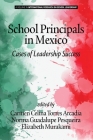 School Principals in Mexico: Cases of Leadership Success (International Research on School Leadership) Cover Image