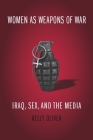 Women as Weapons of War: Iraq, Sex, and the Media Cover Image