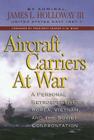 Aircraft Carriers at War: A Personal Retrospective of Korea, Vietnam, and the Soviet Confrontation By Admiral James Holloway III Usn (Ret ). Cover Image