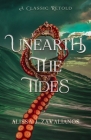 Unearth the Tides: A Retelling of 20,000 Leagues Under the Sea By Alissa J. Zavalianos Cover Image