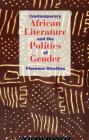 Contemporary African Literature and the Politics of Gender Cover Image