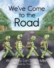 We've Come to the Road By Lori Samlin Miller, Frank Zampino (Illustrator) Cover Image
