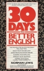 Thirty Days to Better English: Learn to Speak and Write More Effectively--in Only Fifteen Minutes a Day! By Norman Lewis Cover Image
