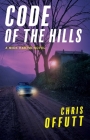 Code of the Hills By Chris Offutt Cover Image