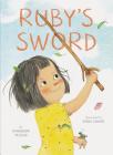 Ruby's Sword By Jacqueline Veissid, Paola Zakimi (Illustrator) Cover Image